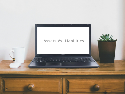 Assets vs. Liabilities – What’s The Difference